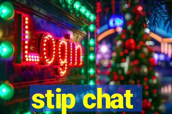 stip chat